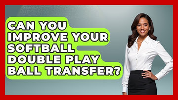 Can You Improve Your Softball Double Play Ball Transfer? - Softball Basics and Beyond