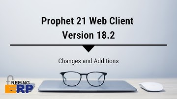 P21 Web Client 18.2 | Changes and Additions