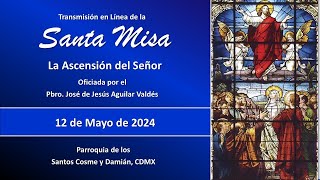 Santa Misa la Ascensión de Cristo, con el Padre José 9:00 hrs. #misadehoy