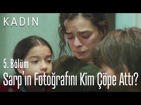 Sarp'ın fotoğrafını kim çöpe attı? - Kadın 5. Bölüm