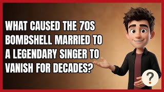 What Caused the 70s Bombshell Married to a Legendary Singer to Vanish for Decades?