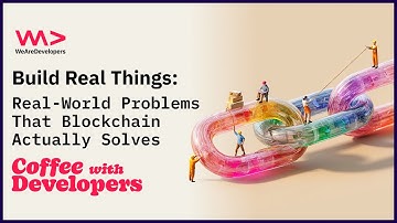 Build Real Things: Real-World Problems That Blockchain Actually Solves