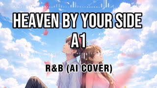 A1 - Heaven by Your Side (R&B AI COVER)