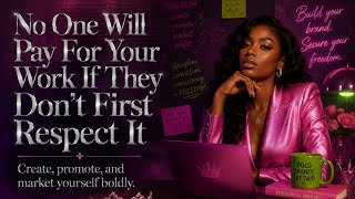 No One Will Pay For Your Work If They Don’t First RESPECT It