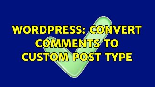 Wordpress: Convert comments to Custom Post Type