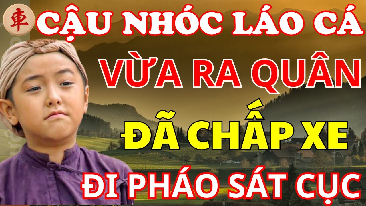 [ Cờ Tướng ] Cậu Nhóc Phế Xe Tưởng Khờ Ai Ngờ Dồn Tổng Lực Hạ Kỳ Vương
