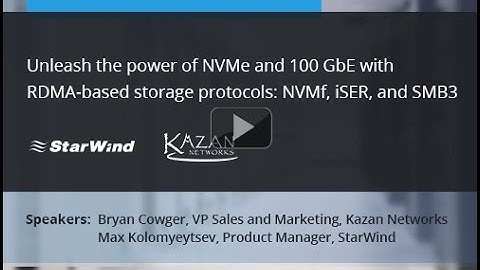 Unleash the power of NVMe and 100 GbE with RDMA-based storage protocols: NVMf, iSER, and SMB3