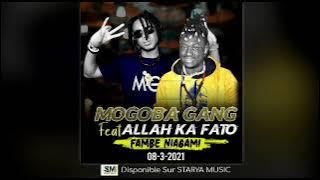 MOGOBA GANG FEAT ALLAH KA FATO --FAMBE NIAGAMI 2021