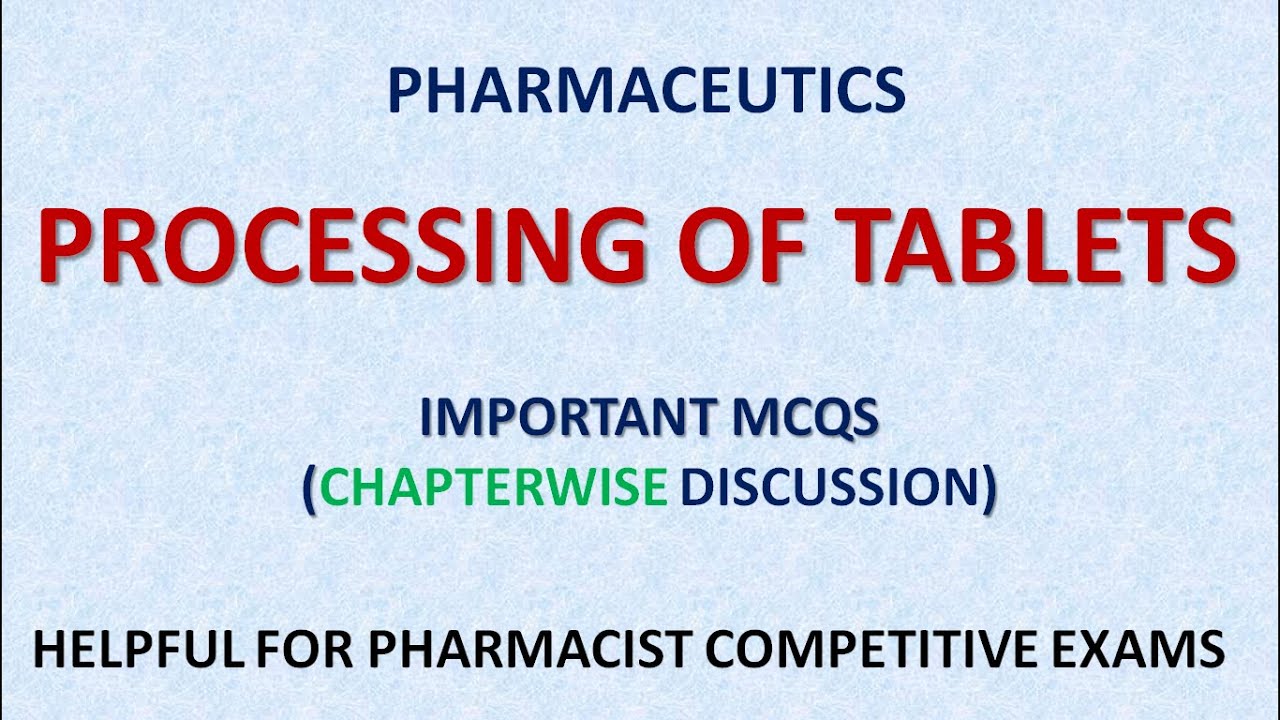 PHARMACY| PHARMACEUTICS 1 - PROCESSING OF TABLETS