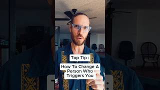 Top Tip How To Change A Person Who Triggers You