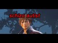 schizo autist (by milkboy) 'edit'