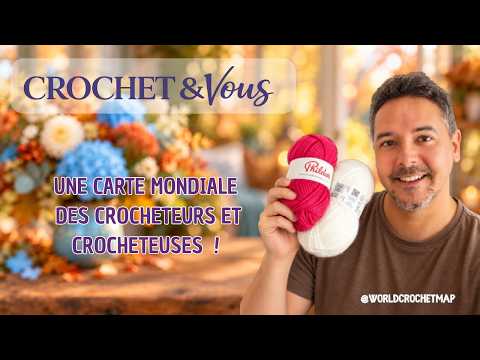 Vincent, founder of World Crochet Map, guest on Crochet & Vous