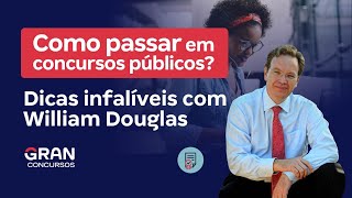 Como passar em concursos públicos? Dicas infalíveis com William Douglas