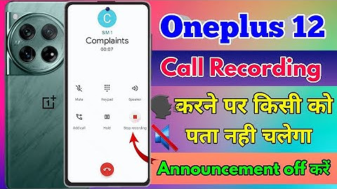 oneplus 12 call recording announcement off, oneplus 12 call recording sound off