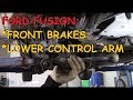 Ford Fusion: Front Brakes & Lower Control Arm