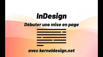 Comment faire une mise en page avec InDesign ?