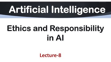 Lec-8 | Ethics & Responsibility in Artificial Intelligence |AI Tutorial in English| Important Topics