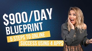 Celebrity $900 Day Blueprint: 5 Steps to Online Success Using 4 Apps | Live Webinar Replay! Wealth