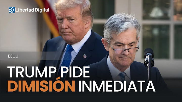 ESTADOS UNIDOS | Trump pide de inmediato la dimisión del presidente de la Reserva Federal