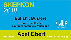 Bullshit Busters - Irrtümer und Mythen aus Seminaren und Vorträgen - Axel Ebert (Skepkon 2018)