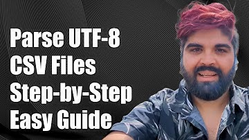 How to Parse UTF-8 Encoded CSV Files: A Step-by-Step Guide