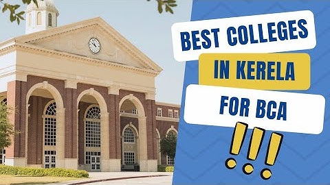 Top 20 Best Colleges In Kerala For BCA 2024