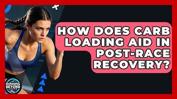How Does Carb Loading Aid In Post-race Recovery? - Running Beyond Limits