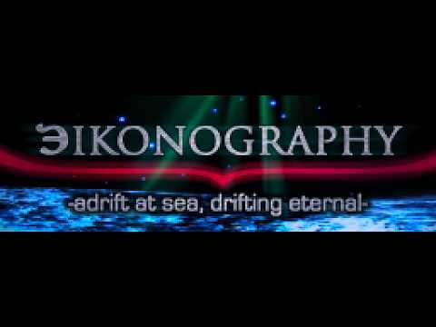 Eikonography -adrift at sea, drifting eternal-