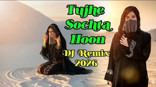 Tujhe Sochta Hoon DJ Remix 2026 Beat Mix New Hindi Trending Song  M V GOHIL #remix #djremi 