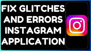 Fix Instagram Glitches & Errors | Solve Crashes, Login Issues & App Not Working