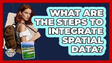 What Are the Steps to Integrate Spatial Data?