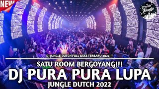 SATU ROOM PASTI BERGOYANG!! DJ PURA PURA LUPA NEW JUNGLE DUTCH 2022 FULL BASS