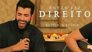 Gusttavo Lima "Eu Fiz Errado, Então Faz Direito - guias - (INÉDITA) IN Boston