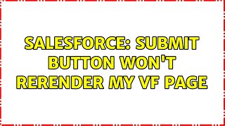 Salesforce: Submit button won't ReRender my VF Page (2 Solutions!!)