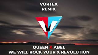 QUEEN❌ABEL     WE WILL ROCK YOUR ❌REVOLUTION     VORTEX REMIX