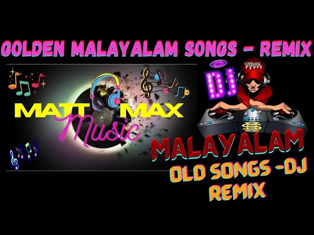 MALAYALAM GOLDEN HITS REMIX | EVERGREEN MALAYALAM HIT SONGS DJ REMIX | MALAYALAM REMIX SONGS | class=