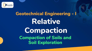 Relative Compaction - Compaction of Soils and Soil Exploration - Geotechnical Engineering 1