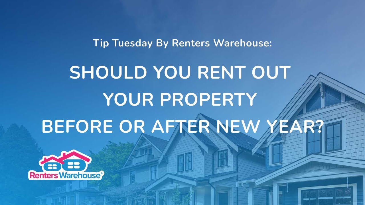 Tip Tuesday by Renters Warehouse: Should You Rent Out Your Property Before or After New Year?