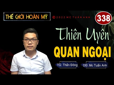 Video Thế giới hoàn mỹ tập 338 - THIÊN UYÊN QUAN NGẠI -... - youtube