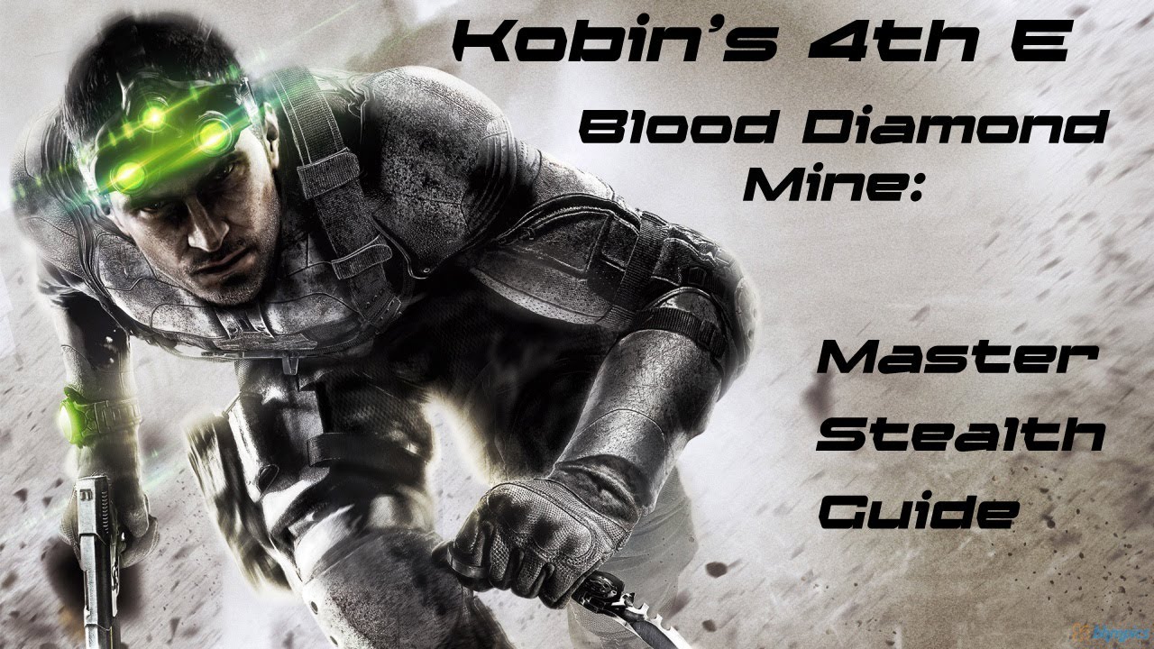Splinter Cell Blacklist Kobin's 4E: Blood Diamond Mine [Master Stealth Guide]