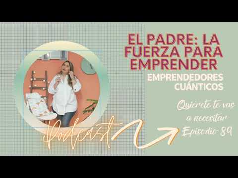 QTVN89 La energía de tomar a Papá para emprender.