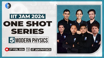 Modern Physics IIT JAM Physics One Shot Series 2024 | Lec-5 | IFAS