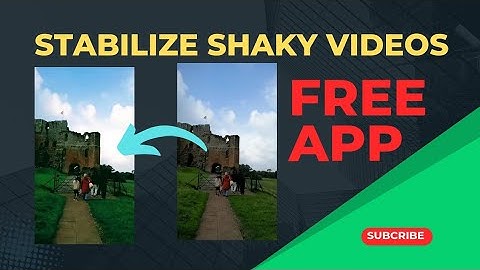 Best Free App To Stabilize Shaky Videos From Smartphone - Free Video Stabilizer Apps For Android