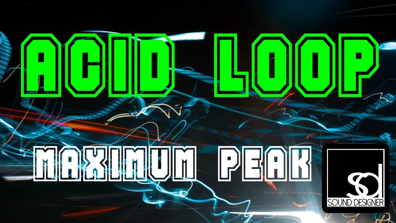 Watch Acid Loop - Maximum Peak on YouTube Watch Acid Loop - Maximum Peak on YouTube