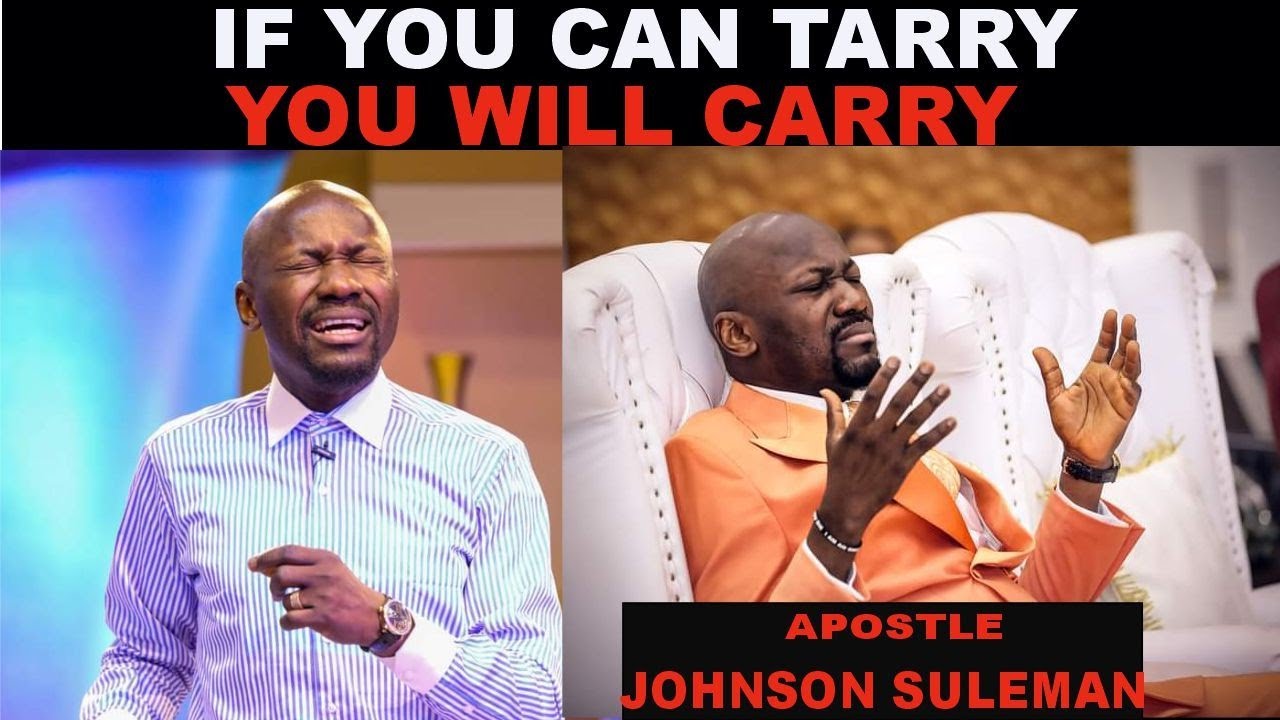 If You Tarry, You Will Carry by Apostle Johnson Suleman