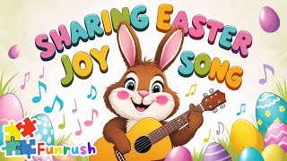 Sharing Easter Joy Song | Easter Kids Songs | Funrush Nursery Rhymes & Kids Songs