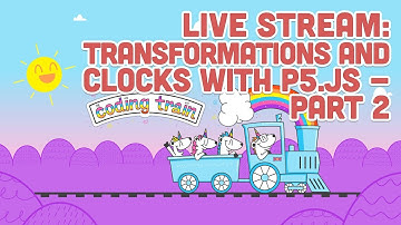 Coding Train Live 100: Transformations and Clocks with p5.js - Part 2