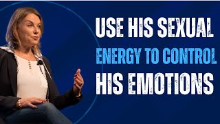 Use His Sexual Energy to Control His Emotions — And Keep Him Hooked