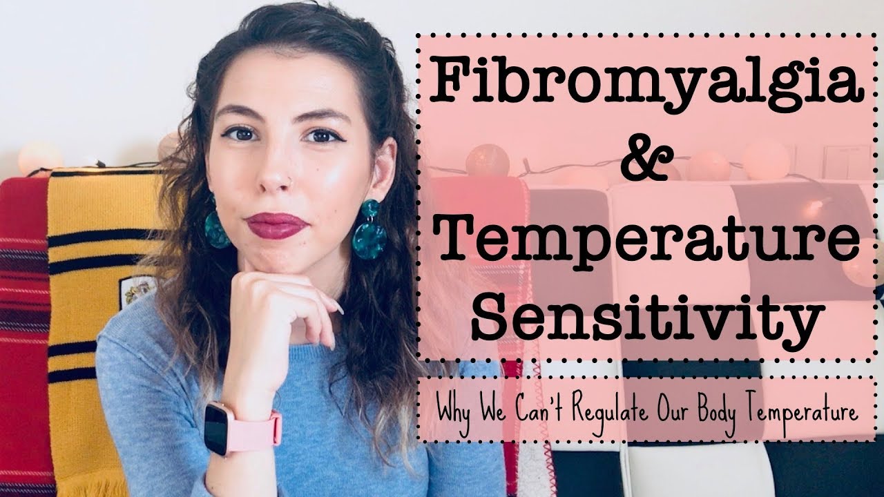 Fibromyalgia & Temperature Sensitivity // Why We Can't Regulate Our