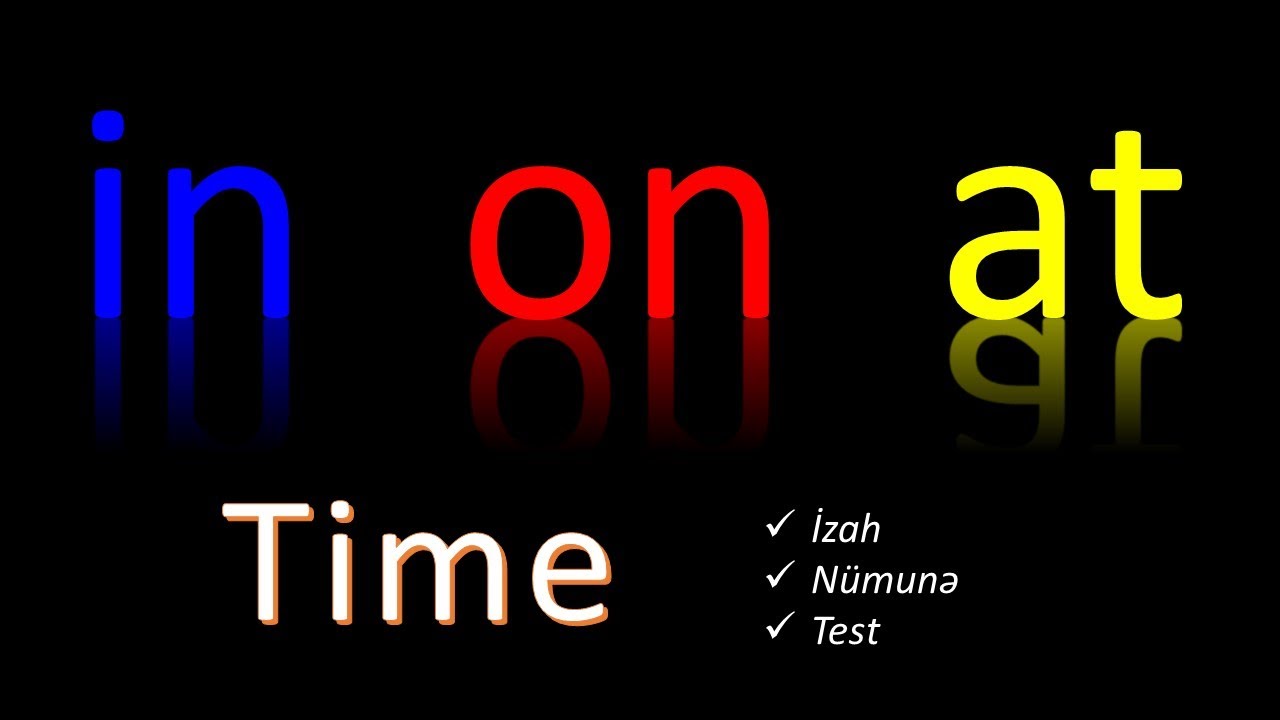 İngilis dili - sözönüləri (in, on, at - time)
